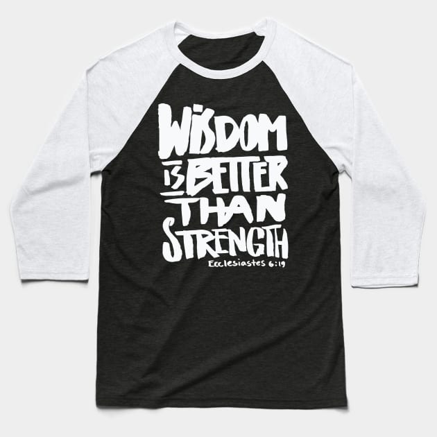 Wisdom is better than Strength – Bible Verse Christian Baseball T-Shirt by nobletory